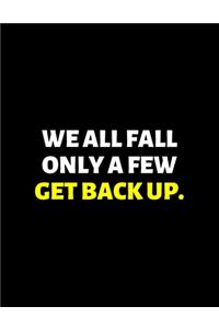We All Fall Only A Few Get Up