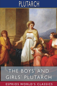 Boys' and Girls' Plutarch (Esprios Classics)