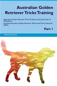 Australian Golden Retriever Tricks Training Australian Golden Retriever Tricks & Games Training Tracker & Workbook. Includes