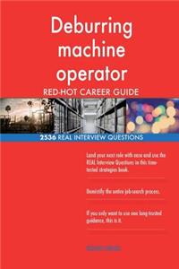 Deburring machine operator RED-HOT Career Guide; 2536 REAL Interview Questions