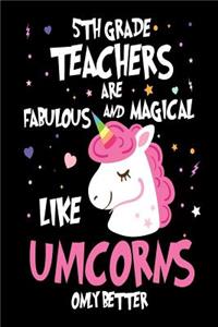 5th Grade Teachers are Fabulous and Magical Like Unicorns Only Better