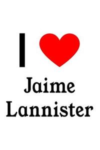 I Love Jaime Lannister: Jaime Lannister Designer Notebook