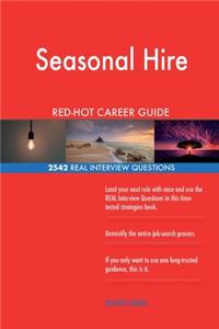 Seasonal Hire RED-HOT Career Guide; 2542 REAL Interview Questions