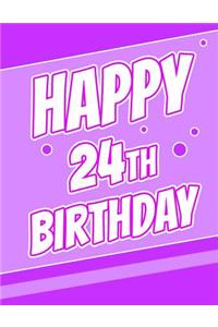 Happy 24th Birthday: Discreet Internet Website Password Journal or Organizer, Birthday Gifts for 24 Year Old Women or Men, Sister or Brother, Girlfriend or Boyfriend, Daughter or Son, Granddaughter or Grandson, Best Friend, Co-Worker, Large Print B