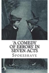 'A Comedy of Errors' in Seven Acts