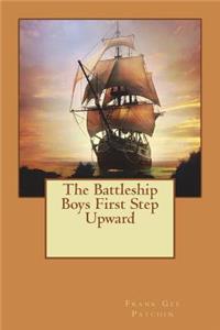 The Battleship Boys First Step Upward