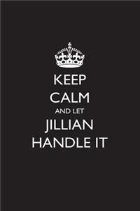 Keep Calm and Let Jillian Handle It