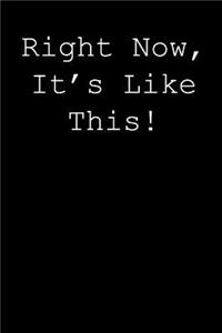 Right now, it's like this!
