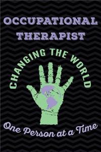 Occupational Therapist Changing the World One Person At a Time: Notebook Occupational Therapist Gifts - OT Journal for Writing Notes - Occupational Therapist Graduation Gifts for Assistant Student - 6x9 Journal 1