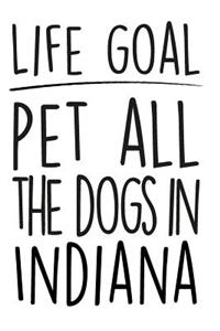 Life Goals Pet All the Dogs in Indiana