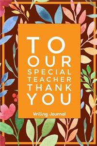 To Our Special Teacher Thank You - Writing Journal