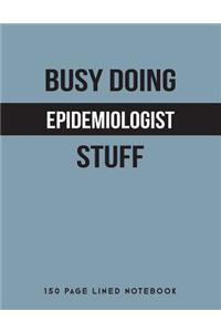 Busy Doing Epidemiologist Stuff