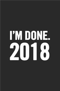 I'm Done. 2018