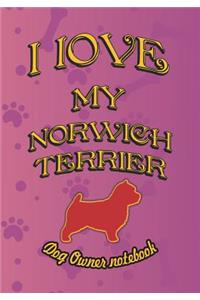 I Love My Norwich Terrier - Dog Owner Notebook