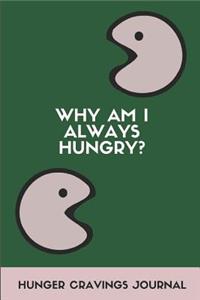 Why Am I Always Hungry? Hunger Cravings Journal