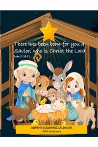 Advent Coloring Calendar with Scriptures "There has Been Born for You a Savior Who is Christ the Lord." Luke 2: 10-11: Christmas Advent Activity Book for Kids with Daily Bible Verses