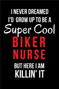 I Never Dreamed I'd Grow Up to Be a Super Cool Biker Nurse But Here I Am Killin' It