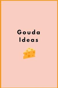 Gouda Ideas