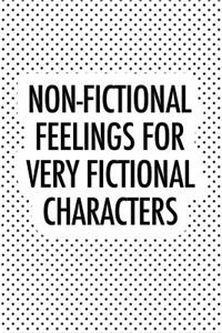 Non Fictional Feelings for Very Fictional Characters
