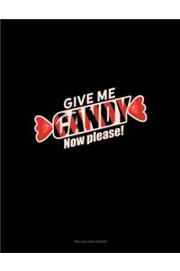 Give Me Candy! Now! Please...: Unruled Composition Book
