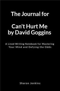 The Journal for Can't Hurt Me by David Goggins