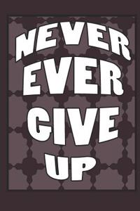 Never Ever Give Up