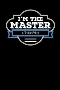 I'm the Master of Public Policy