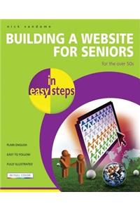 Building a Website for Seniors in Easy Steps: For the over 50s