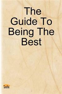 Guide to Being the Best