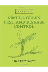 Bob's Basics: Simple & Green Pest & Disease Control