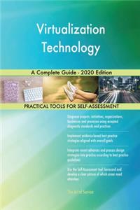 Virtualization Technology A Complete Guide - 2020 Edition