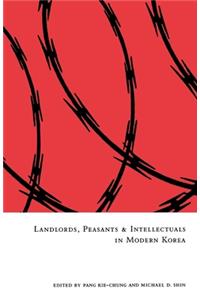 Landlords, Peasants and Intellectuals in Modern Korea