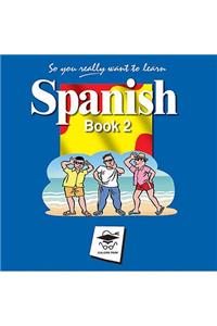 So You Really Want to Learn Spanish Book 2