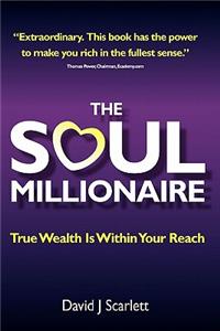 Soul Millionaire - True Wealth Is Within Your Reach