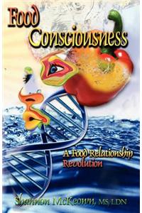 Food Consciousness - A Food Relationship Revolution
