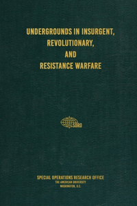 Undergrounds in Insurgent, Revolutionary, and Resistance Warfare