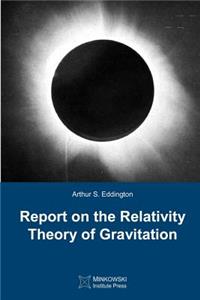 Report on The Relativity Theory of Gravitation