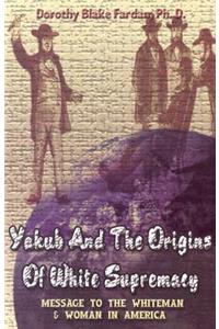 Yakub & The Origins Of White Supremacy