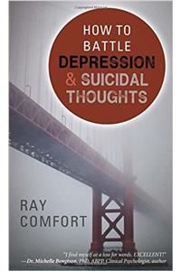 How to Battle Depression and Suicidal Thoughts
