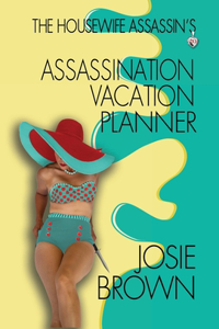 Housewife Assassin's Assassination Vacation Planner