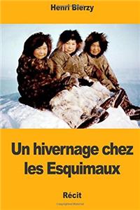 Un Hivernage Chez Les Esquimaux
