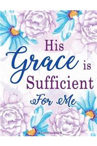 2 Corinthians 12: 9: His Grace is Sufficient For Me: Blue and Purple, Flowers Watercolor Notebook, Composition Book, Bible Quotes, Journal, 8.5 x 11 inch 110 page, Wi