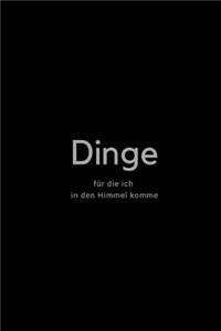 Dinge fuer die ich in den Himmel komme