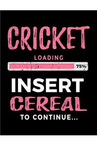 Cricket Loading 75% Insert Cereal to Continue