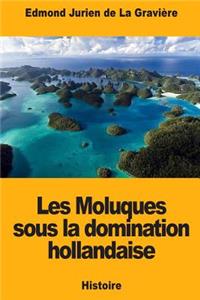 Les Moluques sous la domination hollandaise