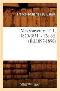Mes Souvenirs. T. 1, 1820-1851. - 12e Éd. (Éd.1897-1898)