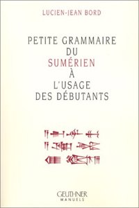 Petite Grammaire Du Sumerien a l'Usage Du Debutant