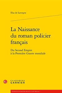 La Naissance Du Roman Policier Francais
