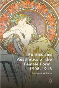 Politics and Aesthetics of the Female Form, 1908-1918