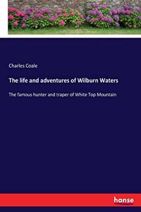 life and adventures of Wilburn Waters